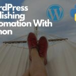 WordPress Publishing Automation With Python