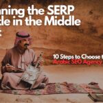 Arabic SEO Agency, 10 Steps to Choose the Best in 2023