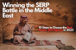 Arabic SEO Agency, 10 Steps to Choose the Best in 2023